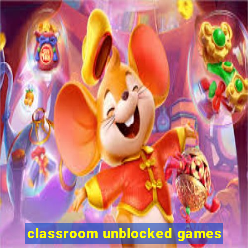 classroom unblocked games